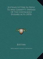 Justina's Letters In Reply To Miss Garrett's Defense Of The Contagious Diseases Acts 1165520567 Book Cover