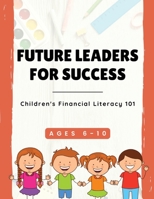 Future Leaders For Success: Children's Financial Literacy 101 9692892654 Book Cover
