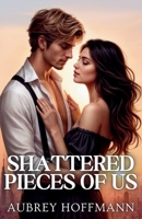 Shattered Pieces of Us B0F1JBBNK9 Book Cover