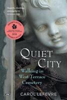 Quiet City: Walking in the West Terrace Cemetery 1743053878 Book Cover