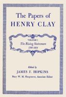 The Papers of Henry Clay: The Rising Statesman, 1797-1814volume 1 0813100518 Book Cover