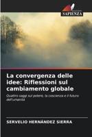 La convergenza delle idee: Riflessioni sul cambiamento globale (Italian Edition) 6209879896 Book Cover