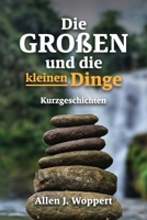 Die großen und die kleinen Dinge: Kurzgeschichten (German Edition) 8409832119 Book Cover
