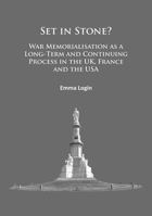 Set in Stone?: War Memorialisation as a Long-Term and Continuing Process in the UK, France and the USA 1784912573 Book Cover