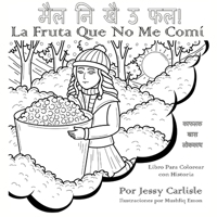 La Fruta Que No Me Comí (मैल नि खै ऊ फल!): La Leyenda de una Baya Muy Especial (क 1922758116 Book Cover