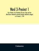 Ward 3-Precinct 1; City of Boston; List of Residents 20 years of Age and Over (Non-Citizens Indicated by Asterisk) (Females Indicated by Dagger) as of January 1, 1944 9354026958 Book Cover