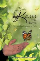 With Kisses from Heaven: Stories of Adventures in Faith 099801527X Book Cover