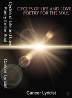 Cycles of Life and Love: Poetry For The Soul 1963861469 Book Cover