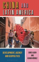 China and Latin America: Development, Agency and Geopolitics 1786992523 Book Cover
