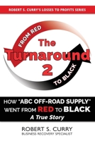The Turnaround 2: How "ABC Off-road Supply" Went from Red to Black: A True Story 1732789126 Book Cover