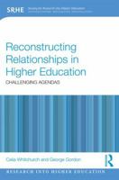 Reconstructing Relationships in Higher Education: Challenging Agendas 1138810827 Book Cover