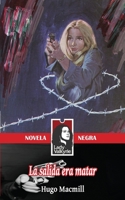 La salida era matar (Lady Valkyrie Novela Negra) 1481883666 Book Cover
