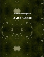 Loving God III 1312087919 Book Cover