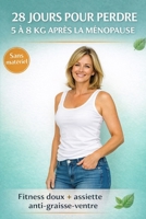 28 jours pour perdre 5 à 8 kg après la ménopause: Fitness doux + assiette anti-graisse-ventre (French Edition) B0GRT88HLS Book Cover