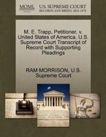 M. E. Trapp, Petitioner, v. United States of America. U.S. Supreme Court Transcript of Record with Supporting Pleadings 1270343327 Book Cover