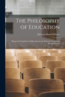 The Philosophy of Education: Being the Foundation of Education in the Related Natural and Mental Science 101677060X Book Cover