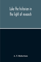 Luke The Historian In The Light Of Research 935421097X Book Cover