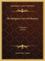 The Religious Uses Of Memory: A Sermon 1149658339 Book Cover