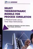Select Thermodynamic Models for Process Simulation: A Practical Guide Using a Three Steps Methodology 2710809494 Book Cover
