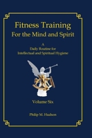 Fitness Training for the Mind and Spirit: A Daily Routine for Intellectual and Spiritual Hygiene 194365042X Book Cover