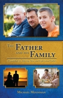 The Father and His Family: A Guidebook for Aspiring, New, and Experienced Fathers 1594172838 Book Cover