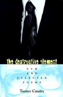 Destructive Element: New & Selected Poems 0821412221 Book Cover