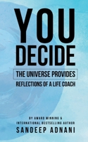 You Decide: The Universe Provides! Reflections of a Life Coach 9361859021 Book Cover