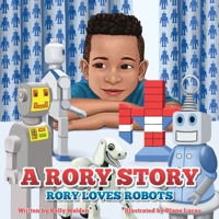 A Rory Story: Rory Loves Robots 1612448356 Book Cover