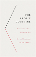 The Profit Doctrine: Economists of the Neoliberal Era 0745335861 Book Cover
