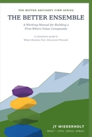 The Better Ensemble: A Working Manual for Building a Firm Where Value Compounds (THE BETTER ADVISORY FIRM SERIES) B0HMHMV1M9 Book Cover