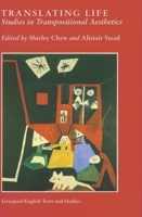 Translating Life Studies in Transpositional Aesthetics (Liverpool University Press - Liverpool English Texts & Studies) 0853236844 Book Cover