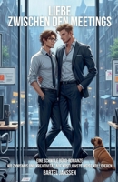 Liebe zwischen den Meetings: Eine Schwule Büro-Romanze wo Zynismus und Kreativität auf köstlichste Weise kollidieren B0FHMG6GSH Book Cover