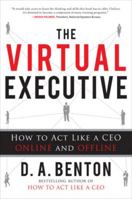 The Virtual Executive: How to Act Like a CEO Online and Offline 0071787151 Book Cover