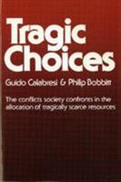 Tragic Choices (The Fels Lectures on Public Policy Analysis) 039309085X Book Cover