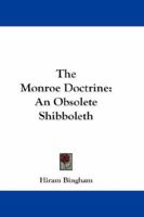 The Monroe Doctrine, An Obsolete Shibboleth; 1289340625 Book Cover