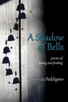 A Shadow of Bells: Poems of Losing and Finding 1773021435 Book Cover