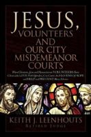 Jesus, Volunteers And Our City Misdemeanor Courts 1597819735 Book Cover