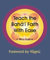 Teach Bahai Faith with Ease 0968297609 Book Cover