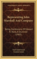 Representing John Marshall & Co: Being Confessions of Edward R. Ward, a Drummer 1104374757 Book Cover