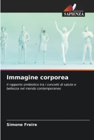 Immagine corporea: Il rapporto simbiotico tra i concetti di salute e bellezza nel mondo contemporaneo 6205861321 Book Cover