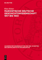 Marxistische Deutsche Geschichtswissenschaft 1917 Bis 1933: Geschichte Und Politik Im Kampf Der Kpd 3112722647 Book Cover