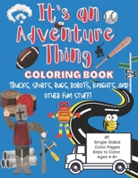 It's an Adventure Thing: Coloring Book B08YD33X48 Book Cover