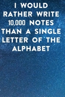 I would rather write 10,000 no single letter of the alphabet: Lined Notebook / Journal Gift, 100 Pages, 6x9, Soft Cover, Matte Finish Inspirational Quotes Journal, Notebook, Diary, Composition Book 1676890238 Book Cover