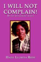 I Will Not Complain 1413713009 Book Cover