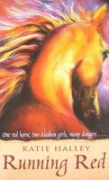 Running Red: One Red Horse, Two Alaskan Girls, Many Dangers.. 1594331634 Book Cover