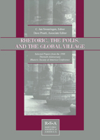 Rhetoric, the Polis, and the Global Village: Selected Papers From the 1998 Thirtieth Anniversary Rhetoric Society of America Conference 0805832955 Book Cover