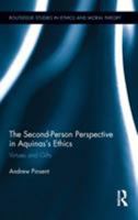 The Second-Person Perspective in Aquinas's Ethics: Virtues and Gifts 041573617X Book Cover