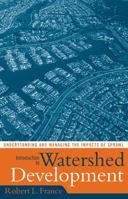 Introduction to Watershed Development: Understanding and Managing the Impacts of Sprawl 0742542092 Book Cover