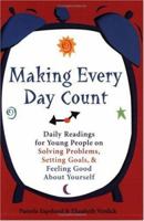 Making Every Day Count: Daily Readings for Young People on Solving Problem, Setting Goals, and Feeling Good About Yourself 1575420473 Book Cover