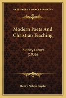 Modern Poets And Christian Teaching: Sidney Lanier 0548580669 Book Cover